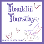 Thankful Thursday with A Parenting Life 